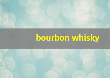 bourbon whisky